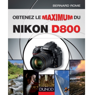 Avec "Obtenez le maximum du Nikon D800" (Dunod, 2012), Bernard Rome aborde les caractéristiques et les nouveautés techniques du dernier né de la gamme Nikon. Interview de l'auteur !